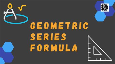 Geometric Series Formula - Meaning, Formula , Applications And FAQs