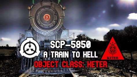 Scp 5850 A Train To Hell Riding The Rails To Oblivion Youtube