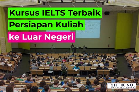 Kursus Ielts Kampung Inggris Untuk Persiapan Study Abroad