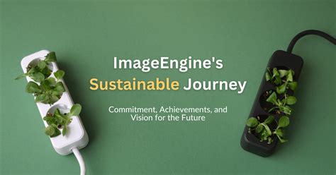 Imageengines Sustainable Journey Commitment Achievements And Vision