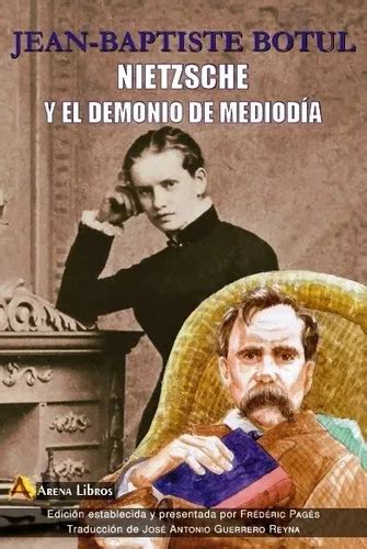 Nietzsche Y El Demonio De Mediodía Jean Baptiste Botul Parcelamento