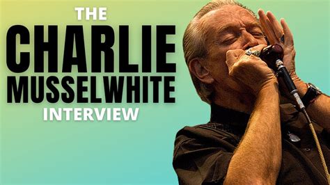 The Charlie Musselwhite Interview Charlie Talks Clarksdale Blues With