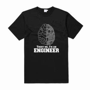 Trust Me Im An Engineer T Shirt Bsm