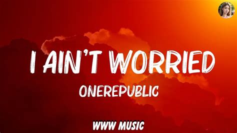 Onerepublic I Aint Worried Lyrics Mike Posner Twenty One Pilots Playlist Lyrics