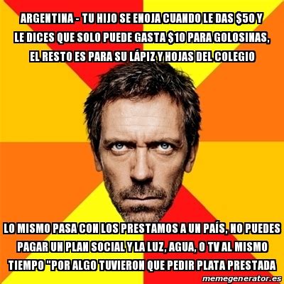 Meme House ARGENTINA Tu Hijo Se Enoja Cuando Le Das 50 Y Le Dices