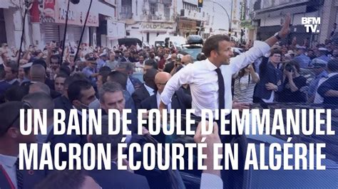 Un Bain De Foule D Emmanuel Macron Court Oran En Alg Rie Youtube