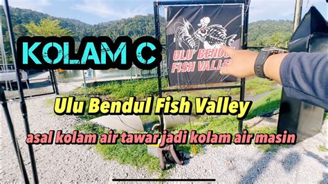 Kolam C Ulu Bendul Fish Valley Santai Youtube