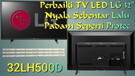 Cara Perbaiki TV LED LG 32 Inch Hidup Sebentar Lalu Mati Nyala Sampai