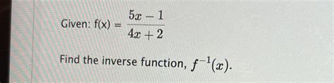 Solved Given F X 5x 14x 2find The Inverse Function