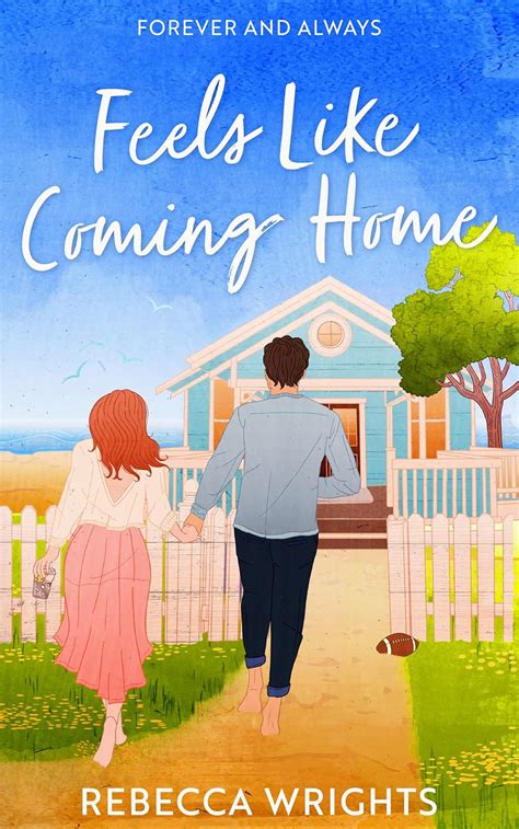 Feels Like Coming Home By Rebecca Wrights Goodreads