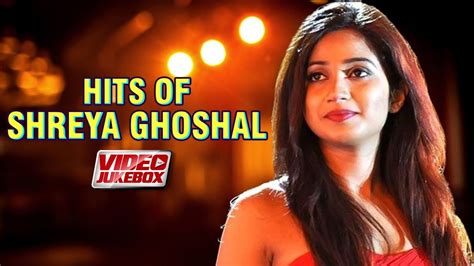 Best Songs Of Shreya Ghoshal Shreya Ghoshal Latest Bollywood Songs