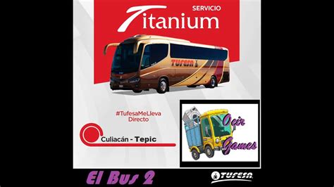 El Bus 2 TUFESA Ruta Culiacán a Tepic YouTube