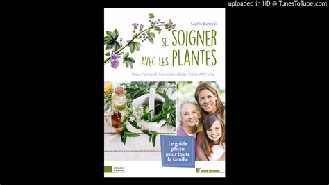 Sophie Bartczak Se Soigner Avec Les Plantes Part Youtube