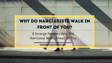 Why Do Narcissists Walk In Front Of You The Narcissistic Life