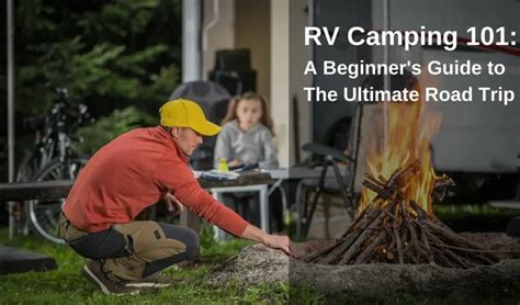 First Time Rv Campers Don T Miss Our Essential Beginner S Guide