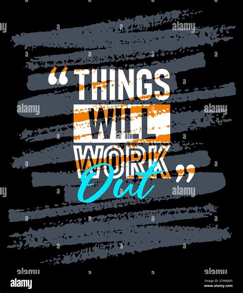 Things Will Work Out Motivational Quotes Stroke Short Phrases Quotes