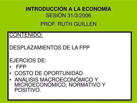 PPT INTRODUCCIÓN A LA ECONOMÍA SESIÓN 31 3 2006 PROF RUTH GUILLEN