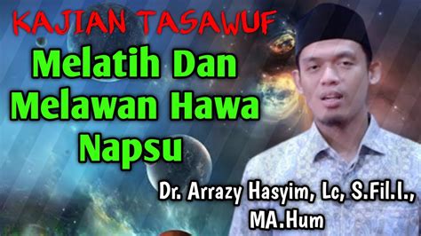 MELATIH DAN MELAWAN HAWA NAPSU KAJIAN TASAWUF BUYA ARRAZY HASYIM