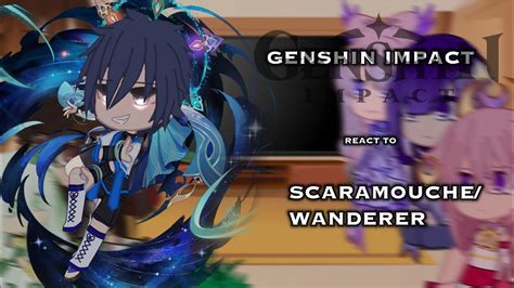 Genshin Impact React To Scaramouche Wanderer A Few Scenes Of