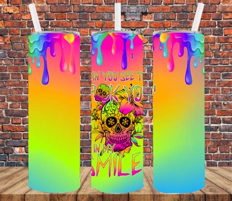 Can You See The Fuck You In My Smile Tumbler Wrap Sublimation Transf