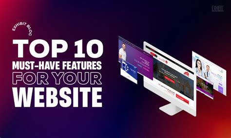 The Top Must Have Features For Your Website Exhibit Creating Value