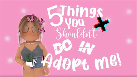 5 Things You Shouldnt Do In Adopt Me Youtube