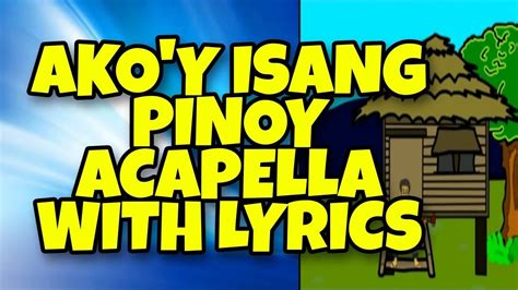 Ako Y Isang Pinoy Acapella With Lyrics I Preckly Youtube