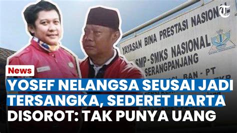 YOSEF NELANGSA Seusai Jadi Tersangka Sederet Harta Aset Disorot