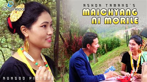 Maichyang Ni Morile Ashok Tamang Ft Phurba Dorje Moktan New Nepali