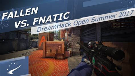 FalleN Vs Fnatic DreamHack Open Summer 2017 YouTube