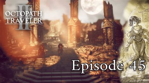 Let s Play FR Octopath Traveler 2 Episode 45 La Clé de la Liberté