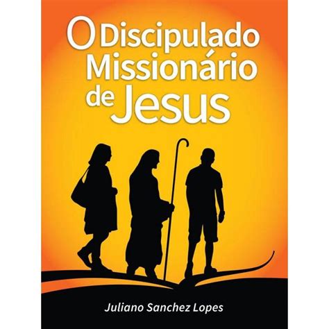 Livro O Discipulado Missionário De Jesusseja Bem Vindo Ao Encontro