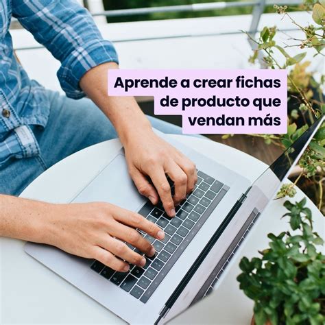 Aprende A Crear Fichas De Producto Que Vendan Más