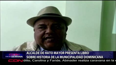 Alcalde De Hato Mayor Presenta Libro Sobre Historia De La Municipalidad