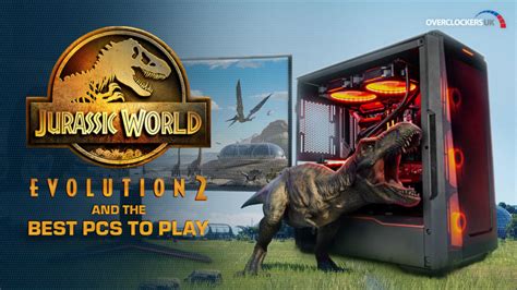 Top Pcs To Play Jurassic World Evolution 2