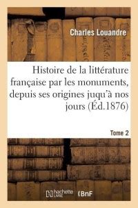 Histoire De La Litt Rature Fran Aise Par Les Monuments T Po Tes Buy