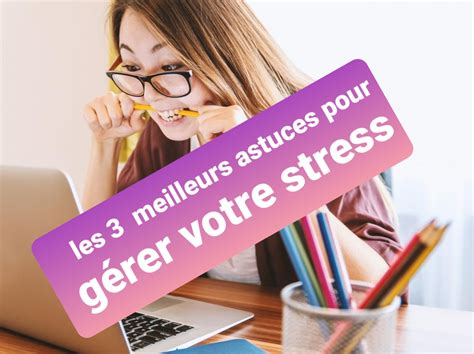 Les 3 meilleurs astuces pour gérer le stress au travail en 2020 Mieux