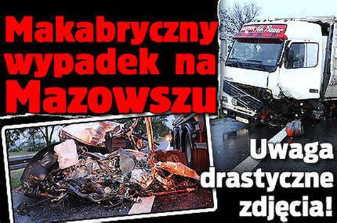 Makabryczny wypadek na Mazowszu Uwaga drastyczne zdjęcia