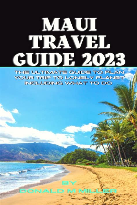 Amazon Maui Travel Guide 2023 THE ULTIMATE GUIDE TO PLAN YOUR