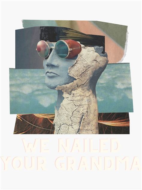 We Nailed Your Grandma Sticker For Sale By TrendyPreview Redbubble