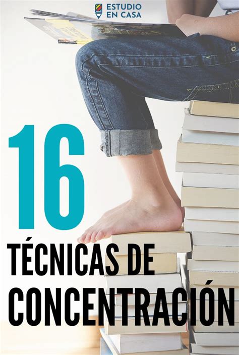 Las 16 Mejores Técnicas Rápidas De Concentración Y Atención En 2020