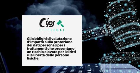 Gli Obblighi Di Valutazione Dimpatto Sulla Protezione Dei Dati