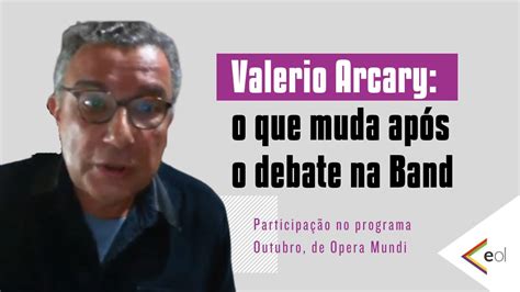 Valerio Arcary Analisa O Debate Na Band YouTube