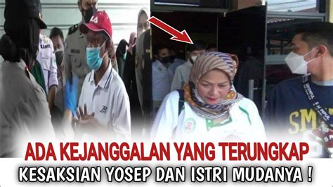 Kesaksian Pak Yosep Dan Istri Mudanya Tidak Singkron Youtube