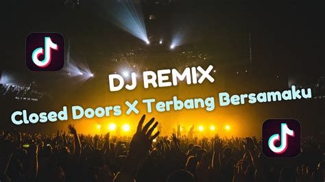 Dj Closed Doors X Terbang Bersamaku Dj Remix Slow Bass Viral Tiktok