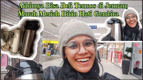 Jerman Vlog Part 7 Beli Termos Perkara Tidak Bisa Minum Air Keran Di