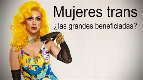 Mujeres Trans Las Grandes Beneficiadas YouTube