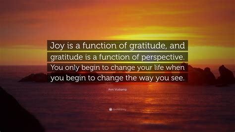 Ann Voskamp Quote Joy Is A Function Of Gratitude And Gratitude Is A