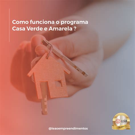 Como funciona o programa Casa Verde e Amarela Leão Empreendimentos