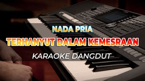 Terhanyut Dalam Kemesraan Karaoke Dangdut Original Nada Pria Hq